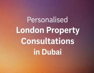 1:1 Personalised London Property Consultations in Dubai